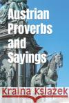 Austrian Proverbs and Sayings Timeless Edition 9798308574309 Independently Published