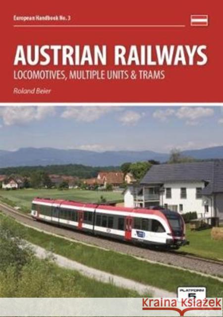 Austrian Railways: Locomotives, Multiple Units and Trams Roland Beier 9781909431386 Platform 5 Publishing Ltd - książka