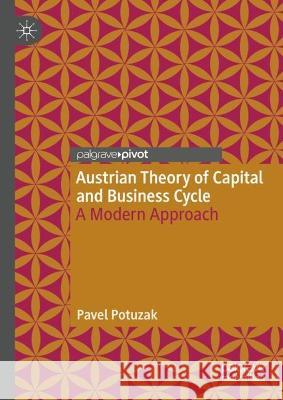 Austrian Theory of Capital and Business Cycle: A Modern Approach Pavel Potuzak 9783031187278 Palgrave MacMillan - książka