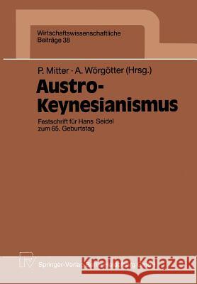 Austro-Keynesianismus: Festschrift Für Hans Seidel Zum 65. Geburtstag Mitter, Peter 9783790805147 Physica-Verlag - książka
