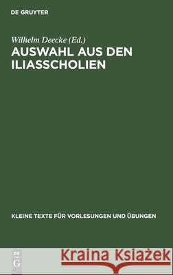 Auswahl Aus Den Iliasscholien: Zur Einführung in Die Antike Homerphilologie Wilhelm Deecke 9783111252421 De Gruyter - książka