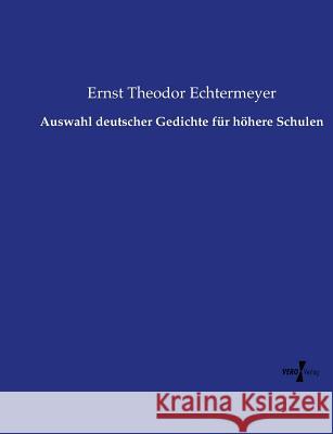 Auswahl deutscher Gedichte für höhere Schulen Echtermeyer, Ernst Theodor 9783737220941 Vero Verlag - książka