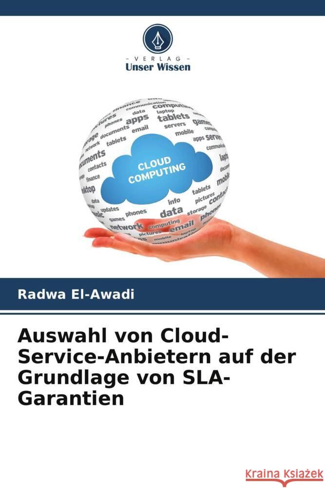 Auswahl von Cloud-Service-Anbietern auf der Grundlage von SLA-Garantien El-Awadi, Radwa 9786202858151 Verlag Unser Wissen - książka