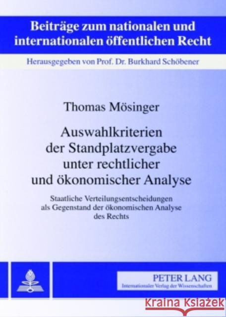 Auswahlkriterien Der Standplatzvergabe Unter Rechtlicher Und Oekonomischer Analyse: Staatliche Verteilungsentscheidungen ALS Gegenstand Der Oekonomisc Schöbener, Burkhard 9783631566527 Lang, Peter, Gmbh, Internationaler Verlag Der - książka