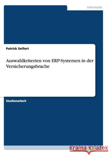 Auswahlkriterien von ERP-Systemen in der Versicherungsbrache Patrick Seifert 9783656840817 Grin Verlag Gmbh - książka