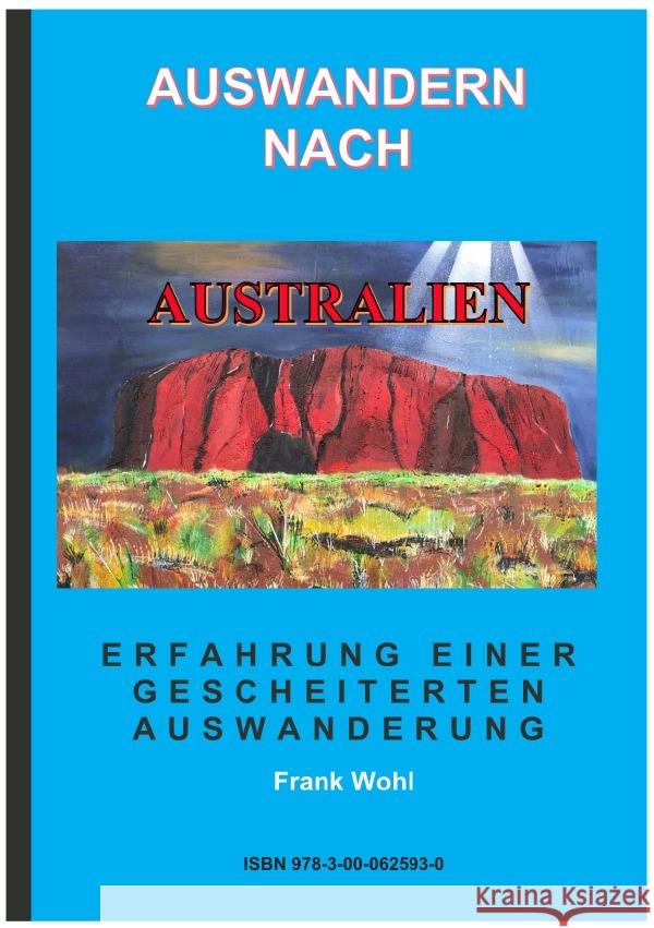 Auswandern nach Australien : Erfahrungen einer gescheiterten Auswanderung Wohl, Frank 9783750287525 epubli - książka