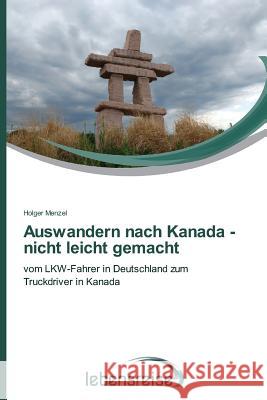 Auswandern nach Kanada - nicht leicht gemacht Menzel, Holger 9783639614602 Verlag Lebensreise - książka