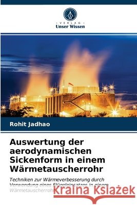 Auswertung der aerodynamischen Sickenform in einem Wärmetauscherrohr Jadhao, Rohit 9786203686609 Verlag Unser Wissen - książka
