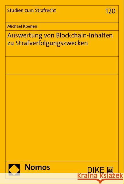 Auswertung von Blockchain-Inhalten zu Strafverfolgungszwecken Koenen, Michael 9783756010998 Dike Verlag Zürich/St. Gallen - książka