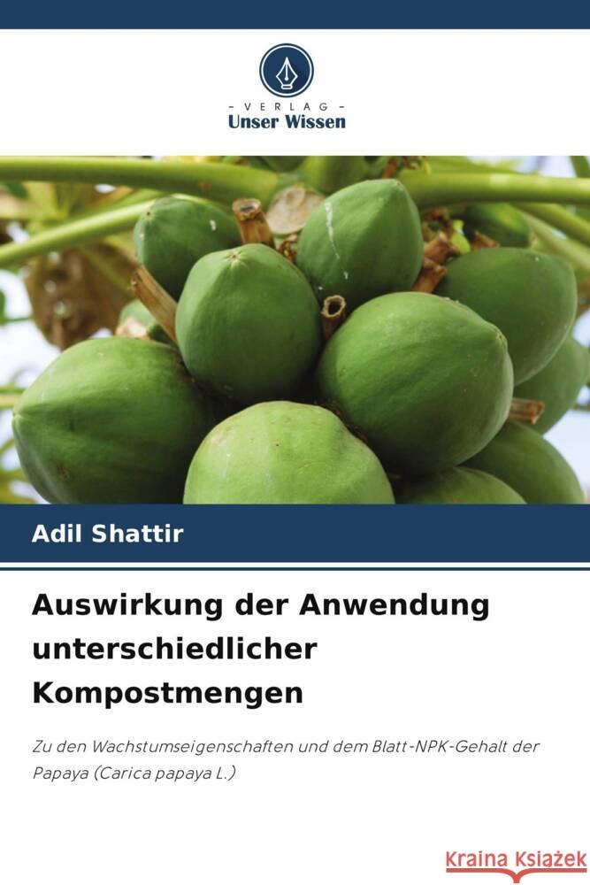 Auswirkung der Anwendung unterschiedlicher Kompostmengen Shattir, Adil 9786208192174 Verlag Unser Wissen - książka