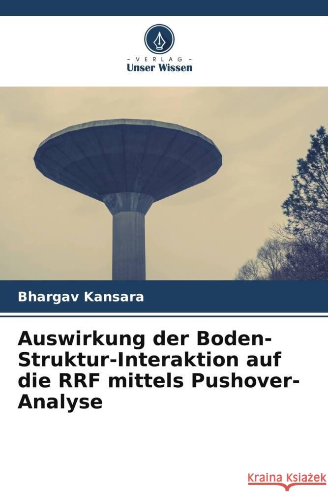 Auswirkung der Boden-Struktur-Interaktion auf die RRF mittels Pushover-Analyse Kansara, Bhargav 9786205024874 Verlag Unser Wissen - książka