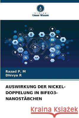 Auswirkung Der Nickel-Doppelung in Bifeo3-Nanostabchen Razad P M Dhivya R  9786205974896 Verlag Unser Wissen - książka