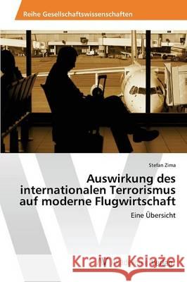 Auswirkung des internationalen Terrorismus auf moderne Flugwirtschaft Zima Stefan 9783639855852 AV Akademikerverlag - książka