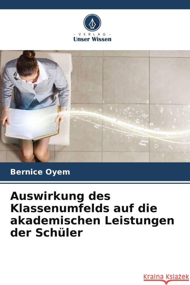 Auswirkung des Klassenumfelds auf die akademischen Leistungen der Sch?ler Bernice Oyem 9786206602859 Verlag Unser Wissen - książka