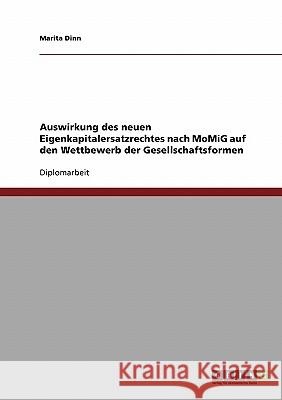 Auswirkung des neuen Eigenkapitalersatzrechtes nach MoMiG auf den Wettbewerb der Gesellschaftsformen Dinn, Marita 9783638896634 Grin Verlag - książka