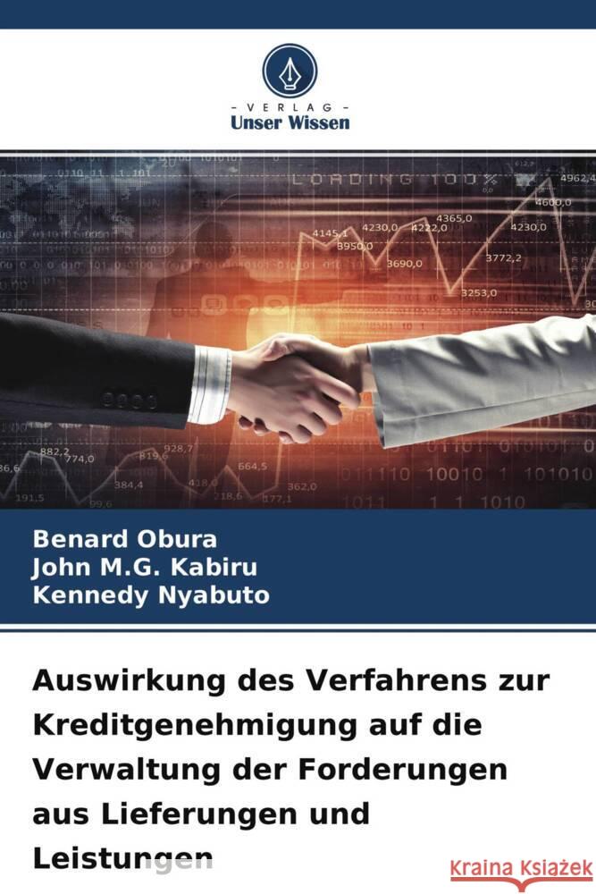 Auswirkung des Verfahrens zur Kreditgenehmigung auf die Verwaltung der Forderungen aus Lieferungen und Leistungen Obura, Benard, M.G. Kabiru, John, Nyabuto, Kennedy 9786204607610 Verlag Unser Wissen - książka
