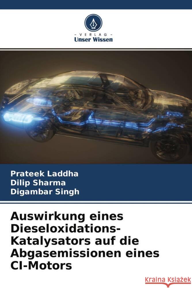 Auswirkung eines Dieseloxidations-Katalysators auf die Abgasemissionen eines CI-Motors Laddha, Prateek, Sharma, Dilip, Singh, Digambar 9786204763774 Verlag Unser Wissen - książka