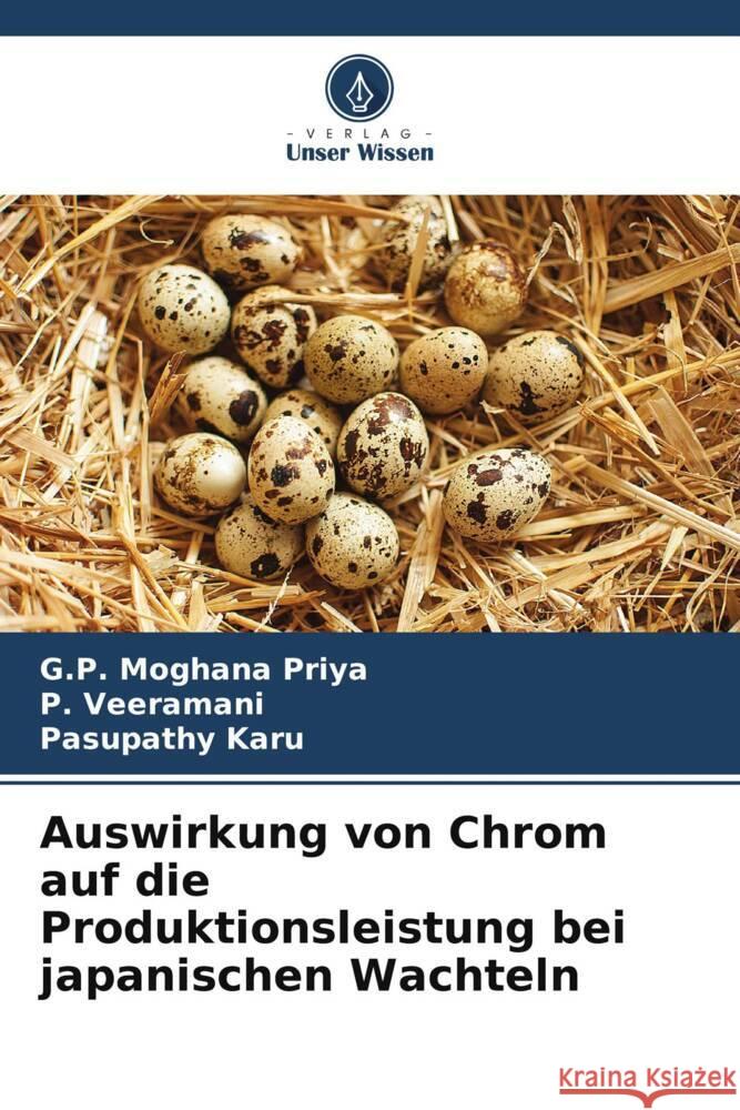 Auswirkung von Chrom auf die Produktionsleistung bei japanischen Wachteln Priya, G.P. Moghana, Veeramani, P., Karu, Pasupathy 9786205406854 Verlag Unser Wissen - książka
