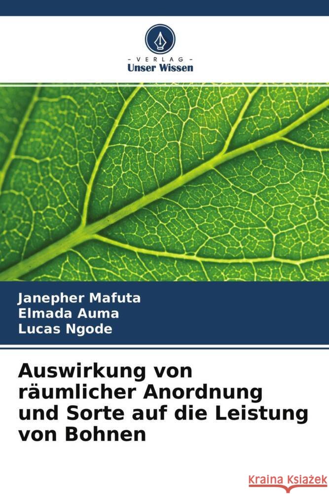 Auswirkung von räumlicher Anordnung und Sorte auf die Leistung von Bohnen Mafuta, Janepher, Auma, Elmada, Ngode, Lucas 9786204258614 Verlag Unser Wissen - książka
