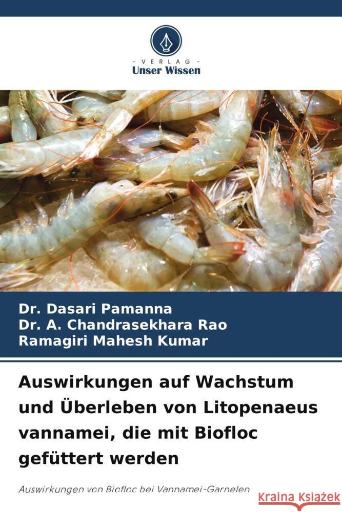 Auswirkungen auf Wachstum und ?berleben von Litopenaeus vannamei, die mit Biofloc gef?ttert werden Dasari Pamanna                           A. Chandrasekhara Rao                    Ramagiri Mahes 9786207206612 Verlag Unser Wissen - książka