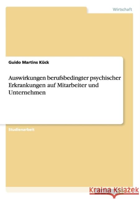 Auswirkungen berufsbedingter psychischer Erkrankungen auf Mitarbeiter und Unternehmen Guido Martin 9783656490173 Grin Verlag - książka