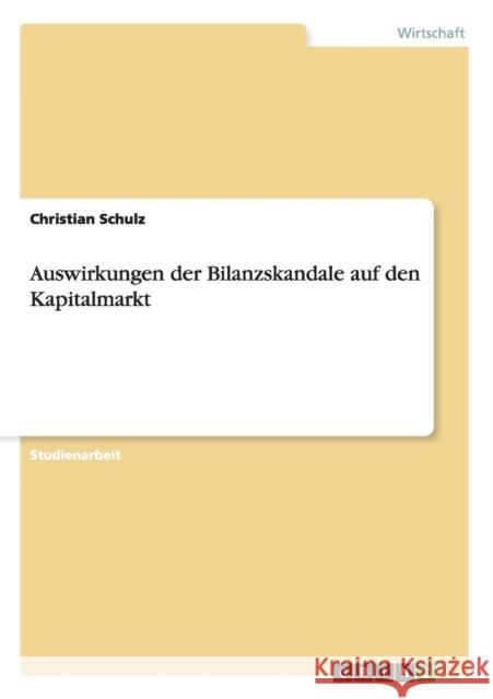 Auswirkungen der Bilanzskandale auf den Kapitalmarkt Christian Schulz 9783640856923 Grin Verlag - książka