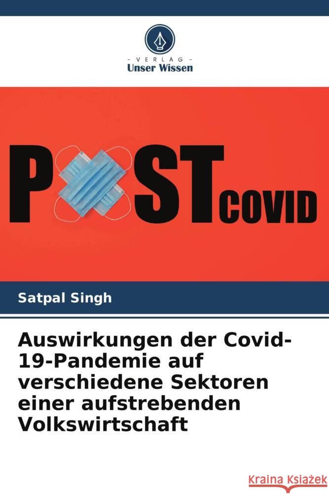 Auswirkungen der Covid-19-Pandemie auf verschiedene Sektoren einer aufstrebenden Volkswirtschaft Singh, Satpal 9786205454916 Verlag Unser Wissen - książka