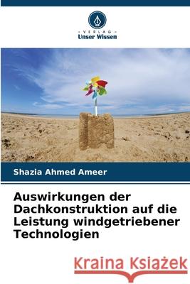Auswirkungen der Dachkonstruktion auf die Leistung windgetriebener Technologien Ameer, Shazia Ahmed 9786200826466 Verlag Unser Wissen - książka