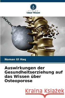 Auswirkungen der Gesundheitserziehung auf das Wissen ?ber Osteoporose Noman U 9786205680377 Verlag Unser Wissen - książka