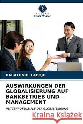 Auswirkungen Der Globalisierung Auf Bankbetrieb Und -Management Babatunde Fadoju 9786203072501 Verlag Unser Wissen - książka