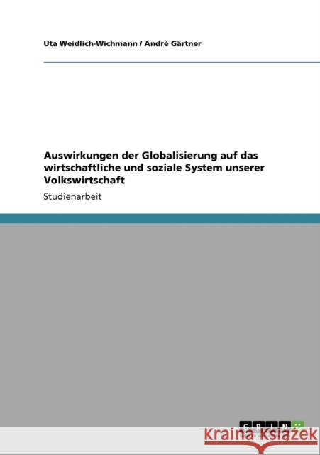Auswirkungen der Globalisierung auf das wirtschaftliche und soziale System unserer Volkswirtschaft Uta Weidlich-Wichmann Andr G 9783640304660 Grin Verlag - książka