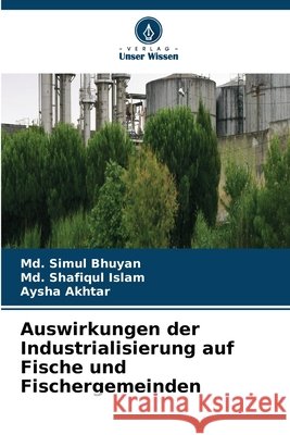 Auswirkungen der Industrialisierung auf Fische und Fischergemeinden MD Simul Bhuyan MD Shafiqul Islam Aysha Akhtar 9786630436143 Verlag Unser Wissen - książka