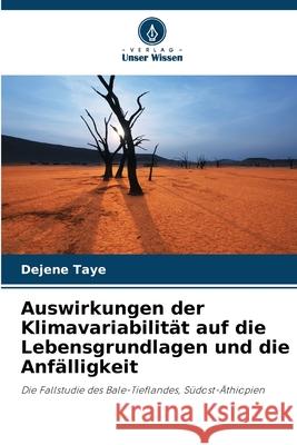 Auswirkungen der Klimavariabilit?t auf die Lebensgrundlagen und die Anf?lligkeit Dejene Taye 9786207601523 Verlag Unser Wissen - książka