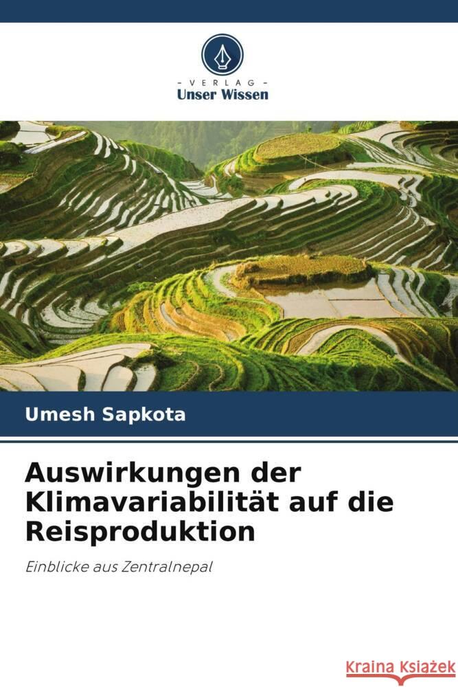 Auswirkungen der Klimavariabilität auf die Reisproduktion Sapkota, Umesh 9786208358983 Verlag Unser Wissen - książka