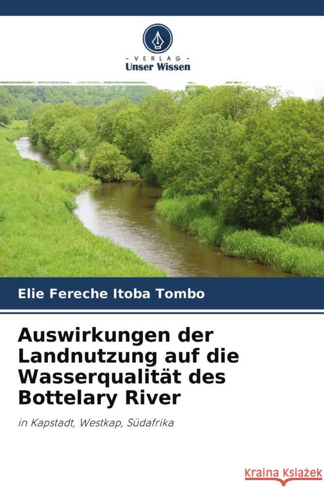 Auswirkungen der Landnutzung auf die Wasserqualität des Bottelary River Itoba Tombo, Elie Fereche 9786203132809 Verlag Unser Wissen - książka