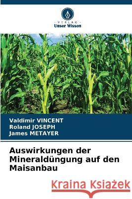 Auswirkungen der Minerald?ngung auf den Maisanbau Valdimir Vincent Roland Joseph James M?tayer 9786205684108 Verlag Unser Wissen - książka