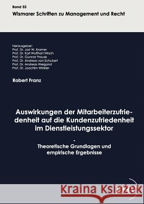 Auswirkungen der Mitarbeiterzufriedenheit auf die Kundenzufriedenheit im Dienstleistungssektor Franz, Robert 9783867416795 Europäischer Hochschulverlag - książka