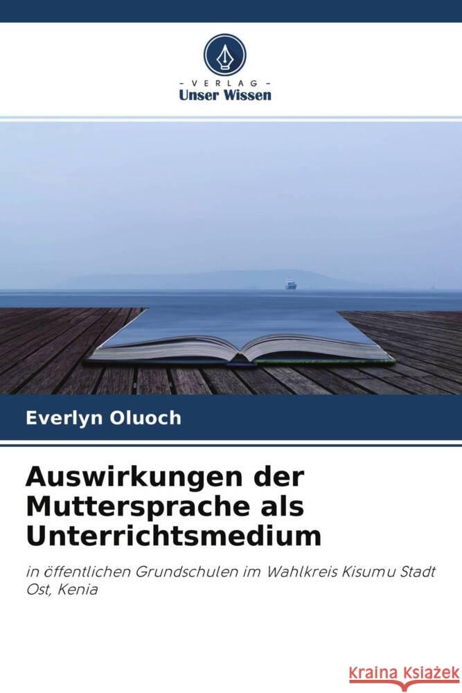 Auswirkungen der Muttersprache als Unterrichtsmedium Oluoch, Everlyn 9786204764672 Verlag Unser Wissen - książka