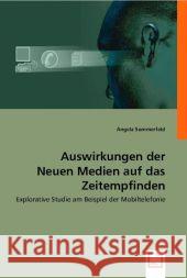 Auswirkungen der Neuen Medien auf das Zeitempfinden : Explorative Studie am Beispiel der Mobiltelefonie Sommerfeld, Angela 9783836480758 VDM Verlag Dr. Müller - książka