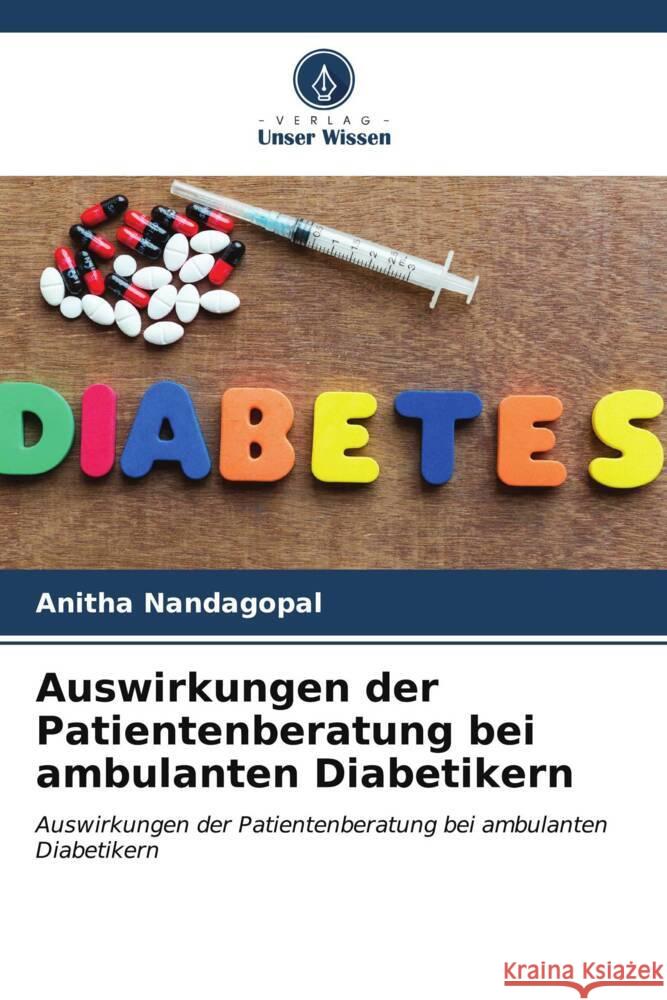 Auswirkungen der Patientenberatung bei ambulanten Diabetikern Nandagopal, Anitha 9786206539407 Verlag Unser Wissen - książka