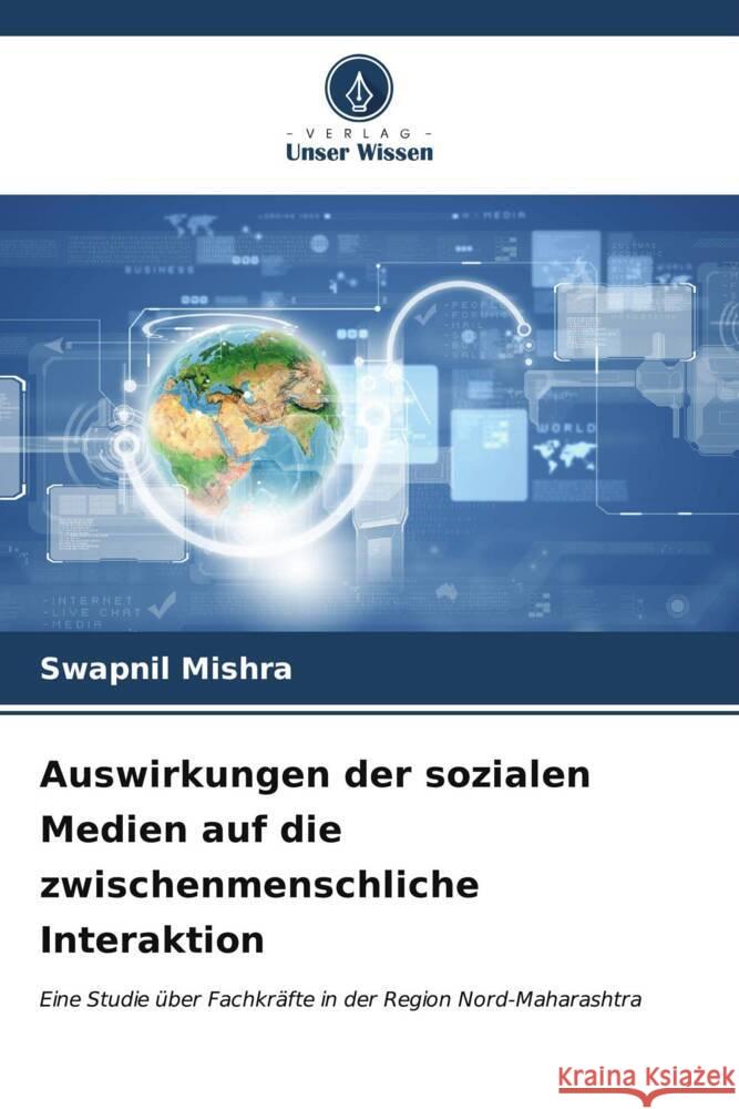 Auswirkungen der sozialen Medien auf die zwischenmenschliche Interaktion Mishra, Swapnil 9786206565482 Verlag Unser Wissen - książka