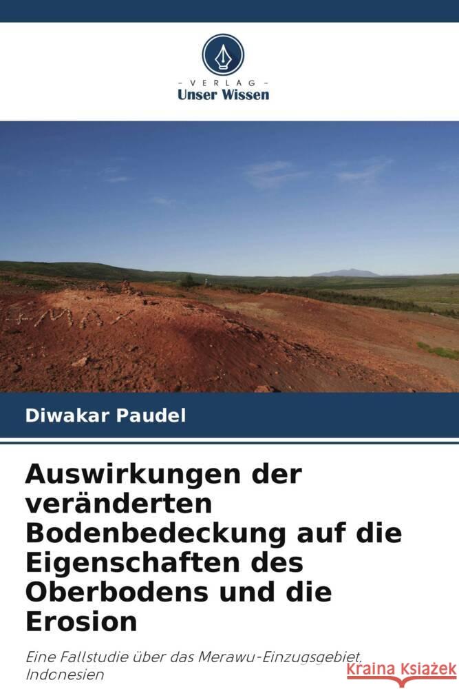 Auswirkungen der ver?nderten Bodenbedeckung auf die Eigenschaften des Oberbodens und die Erosion Diwakar Paudel 9786207367887 Verlag Unser Wissen - książka