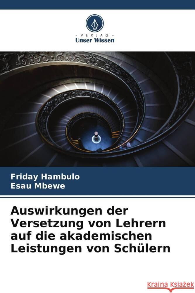 Auswirkungen der Versetzung von Lehrern auf die akademischen Leistungen von Schülern Hambulo, Friday, Mbewe, Esau 9786205055045 Verlag Unser Wissen - książka