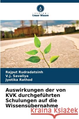 Auswirkungen der von KVK durchgeführten Schulungen auf die Wissensübernahme Rudradatsinh, Rajput, Savaliya, V.J., Rathod, Jyotika 9786206808244 Verlag Unser Wissen - książka