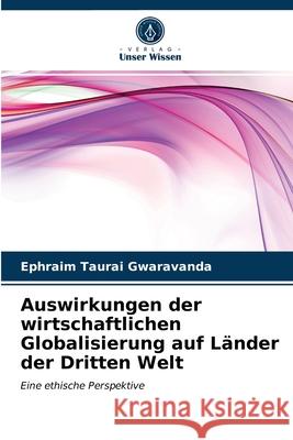 Auswirkungen der wirtschaftlichen Globalisierung auf L Ephraim Taurai Gwaravanda 9786202954891 Verlag Unser Wissen - książka