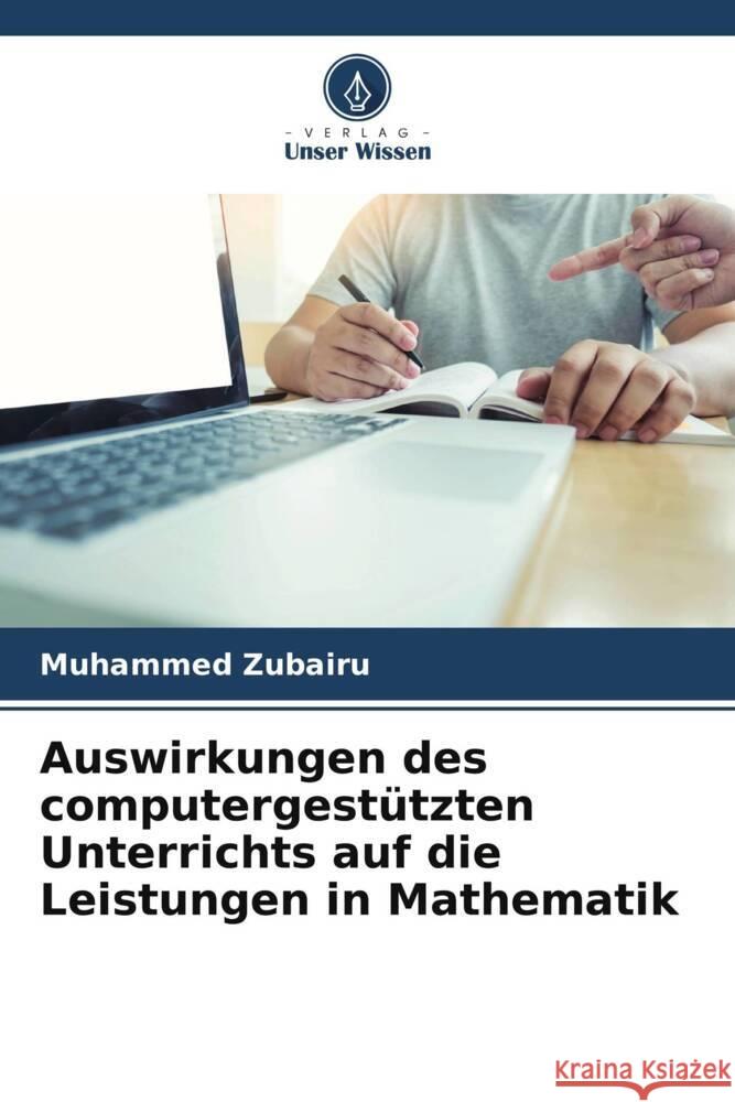 Auswirkungen des computergestützten Unterrichts auf die Leistungen in Mathematik Zubairu, Muhammed 9786202739818 Verlag Unser Wissen - książka