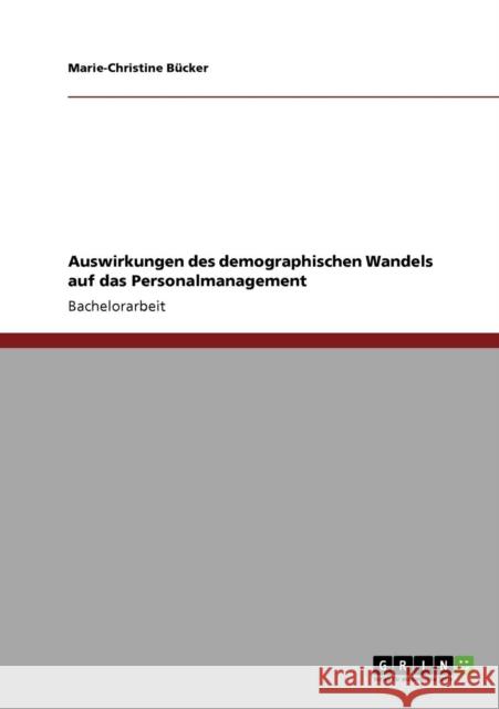 Auswirkungen des demographischen Wandels auf das Personalmanagement Marie-Christine B 9783640903320 Grin Verlag - książka