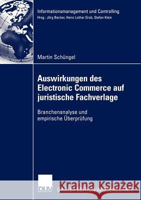 Auswirkungen Des Electronic Commerce Auf Juristische Fachverlage: Branchenanalyse Und Empirische Überprüfung Schüngel, Martin 9783824478248 Deutscher Universitats Verlag - książka