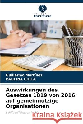Auswirkungen des Gesetzes 1819 von 2016 auf gemeinnützige Organisationen Guillermo Martínez, Paulina Chica 9786203601381 Verlag Unser Wissen - książka