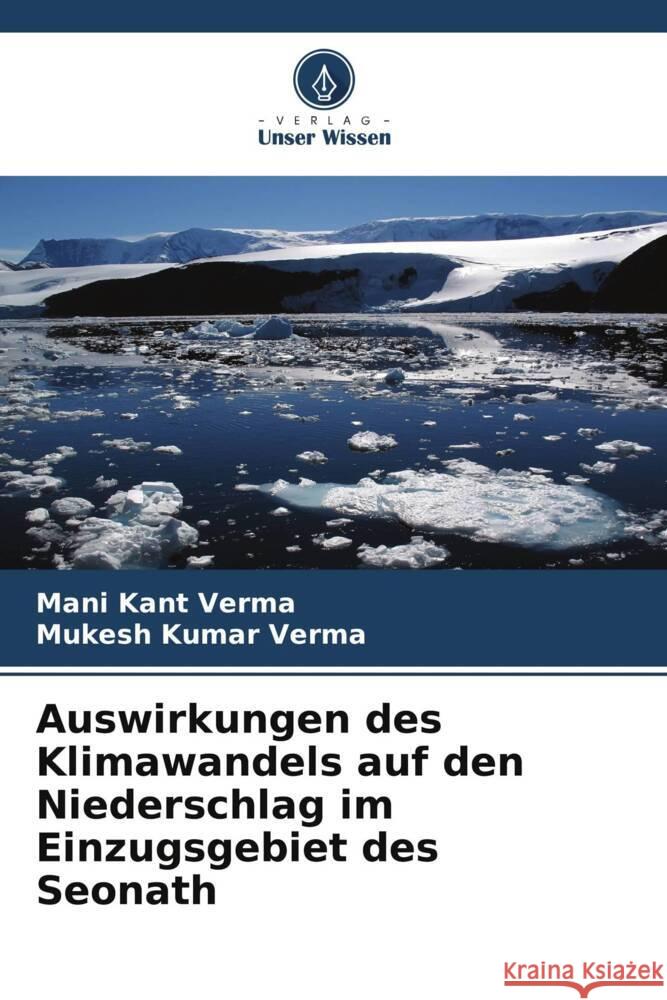 Auswirkungen des Klimawandels auf den Niederschlag im Einzugsgebiet des Seonath Mani Kant Verma Mukesh Kumar Verma 9786207334346 Verlag Unser Wissen - książka